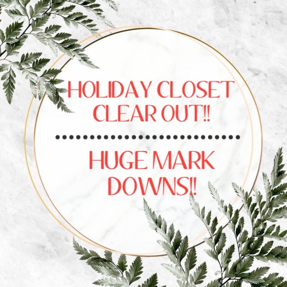 HOLIDAY MARK DOWNS!! MUST GOOOO